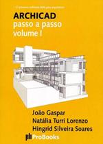 Archicad. Passo A Passo Volume I - Probooks