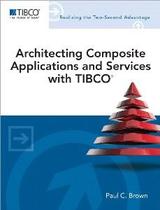 Architecting Composite Applications and Services with TIBCO Architecting Composite Applications and Services with TIBCO