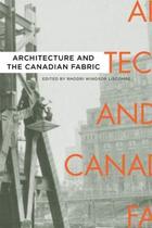 Architecture And The Canadian Fabric - Ubc - University Of British Columbia