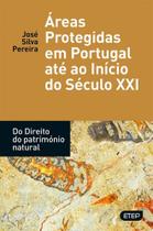 Áreas Protegidas em Portugal até ao Início do Século XXI.Do Direito do Património Natural - Etep