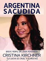 Argentina Sacudida: Breve Perfil da Líder Peronista Cristina Kirchner