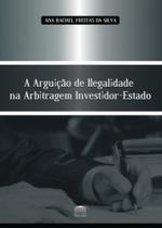 Arguicao de ilegalidade na arbitragem investidor-e - EDITORA PROCESSO