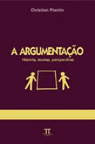 Argumentacao, a - historia, teorias, perspectivas