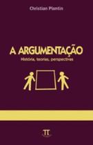 Argumentacao - historia, teorias, perspectivas, a - PARABOLA Argumentacao - historia, teorias, perspectivas, a - PARABOLA