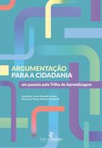 Argumentação para a cidadania: um passeio pela trilha de aprendizagem Argumentação para a cidadania: um passeio pela trilha de aprendizagem