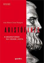 Aristófanes - o dramaturgo da cidade justa