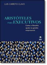 Aristóteles Para Executivos: Como a Filosofia Ajuda na Gestão Empresarial