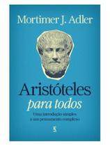 Aristóteles para todos: uma introdução simples a um pensamento complexo Aristóteles para todos: uma introdução simples a um pensamento complexo