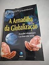 Armadilha Da Globalizacao, A - O Assalto A Democracia Hans-peter Martin / Harald Schumann Armadilha Da Globalizacao, A - O Assalto A Democracia Hans-peter Martin / Harald Schumann