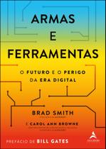 Armas e Ferramentas - Brad Smith e Carol Ann Browne