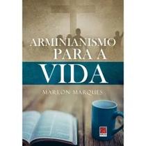 Arminianismo para a Vida Marlon Marques