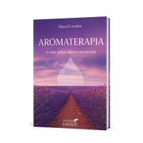 Aromaterapia: A Cura Pelos Óleos Essenciais