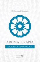 Aromaterapia aplicada a odontologia - LASZLO Aromaterapia aplicada a odontologia - LASZLO