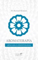 Aromaterapia aplicada a odontologia - LASZLO