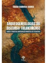 Arqueogenealogias do discruso tocantinense Arqueogenealogias do discruso tocantinense