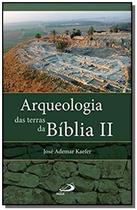 Arqueologia das terras da Bíblia II - entrevista com os arqueólogos Israel Finkelstein e Amihai Mazar - PAULUS Editora