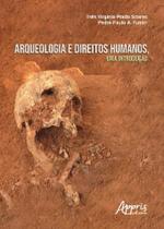 Arqueologia e Direitos Humanos: Uma Introducao