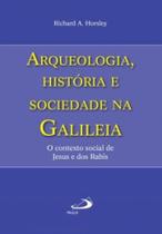 Arqueologia, história e sociedade na Galiléia - O contexto social de Jesus e dos Rabis - PAULUS Editora