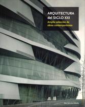 Arquitectura Del Siglo XXI. Amplia Selección de Obras Contemporáneas - Ilus Books