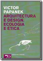 Arquitectura e Design - Ecologia e Ética - Edições 70