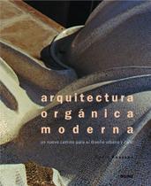 Arquitectura Orgánica Moderna. Un Nuevo Camino Para El Diseño Urbano Y Rural - Blume