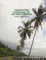 Arquitectura Sustentável em São Tomé e Príncipe. Manual de Boas Práticas