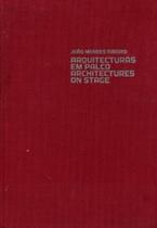 Arquitecturas em palco: architectures on stage Arquitecturas em palco: architectures on stage