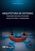 Arquitetura de sistemas para web com java utilizando design patterns e frameworks Arquitetura de sistemas para web com java utilizando design patterns e frameworks
