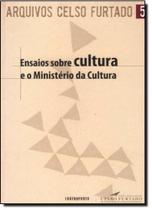 Arquivos Celso Furtado 5: Ensaios sobre cultura e o Ministério da Cultura - EDITORA CONTRAPONTO