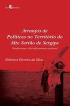 Arranjos de Políticas no Território do Alto Sertão de Sergipe: Transformismo e (Des)Enfrentamento a - Paco Editorial