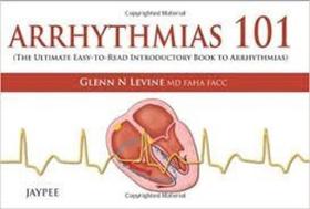 Arrhythmias 101 -the ultimate easy-to-read introductory book to arrhythmias Arrhythmias 101 -the ultimate easy-to-read introductory book to arrhythmias