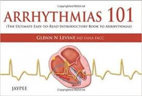 Arrhythmias 101 -the ultimate easy-to-read introductory book to arrhythmias