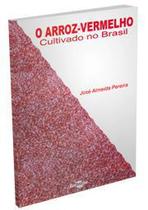 Arroz-Vermelho Cultivo no Brasil, O - Embrapa