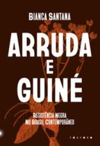 Arruda E Guiné: Resistência Negra No Brasil Contemporâneo - FOSFORO EDITORA