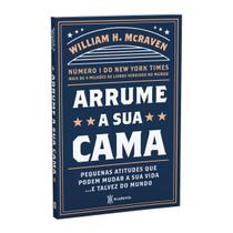 Arrume a Sua Cama, Pequenas Coisas que Podem Mudar a Sua Vida, E talvez o mundo, 2ª Edição, Dez lições de um Almirante das Forças Especiais - Livro Arrume a Sua Cama, Pequenas Coisas que Podem Mudar a Sua Vida, E talvez o mundo, 2ª Edição, Dez lições de um Almirante das Forças Especiais - Livro