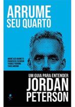 Arrume Seu Quarto: Um Guia para Entender Jordan Peterson - Auster