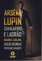 Arséne Lupin: Cavalheiro e Ladrão Ed. Bilíngue - Editora Landmark LTDA.