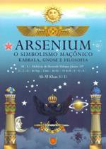 Arsenium, O Simbolismo Maçônico - Kabbala, Gnose e Filosofia