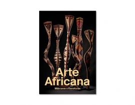 Arte Africana: Máscaras e Esculturas