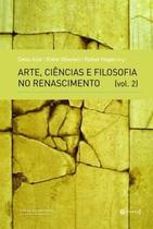 Arte, ciências e Filosofia no Renascimento Volume 2 - 7 LETRAS