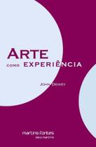 Arte como experiência - MARTINS - MARTINS FONTES Arte como experiência - MARTINS - MARTINS FONTES