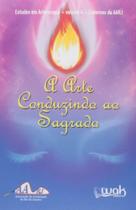 Arte conduzindo ao sagrado, a - vol.4 - colecao es - WAK