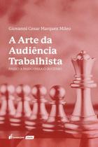 Arte da Audiência Trabalhista, A