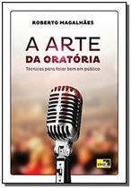 Arte da oratoria, a: tecnicas para falar bem em pu - IDEIA