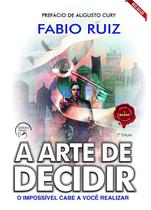 Arte de Decidir, A: o Impossivel Cabe a Voce Realizar Arte de Decidir, A: o Impossivel Cabe a Voce Realizar