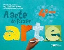 ARTE DE FAZER ARTE - 4º ANO - 2ª ED, A ARTE DE FAZER ARTE - 4º ANO - 2ª ED, A