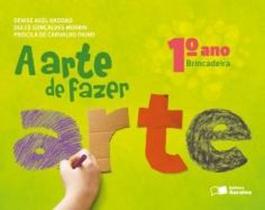 Arte De Fazer Arte, A - 1 Ano - Saraiva - 1 Arte De Fazer Arte, A - 1 Ano - Saraiva - 1