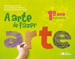 Arte de Fazer Arte, A - 1º Ano - Ensino Fundamental I - 1º Ano - Saraiva