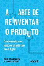 Arte de reinventar o produto - UBOOK