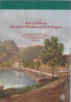 Arte e Ciência: História e Resiliência da Paisagem - Rio Books Arte e Ciência: História e Resiliência da Paisagem - Rio Books